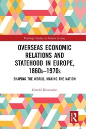 Overseas Economic Relations and Statehood in Europe, 1860s–1970s