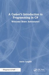 A Gamer's Introduction to Programming in C#