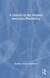 A History of the Modern American Presidency