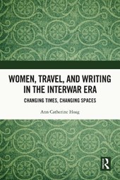 Women, Travel, and Writing in the Interwar Era