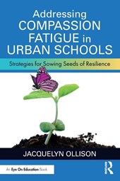 Addressing Compassion Fatigue in Urban Schools