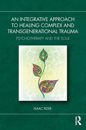 An Integrative Approach to Healing Complex and Transgenerational Trauma