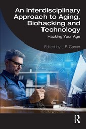 An Interdisciplinary Approach to Aging, Biohacking and Technology