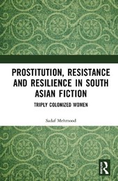 Prostitution, Resistance and Resilience in South Asian Fiction