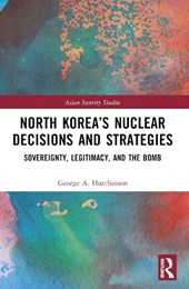 North Korea’s Nuclear Decisions and Strategies