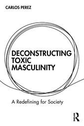 Deconstructing Toxic Masculinity