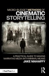 Micro-Budget Methods of Cinematic Storytelling