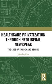 Healthcare Privatization through Neoliberal Newspeak