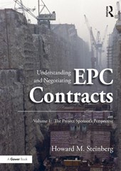 Understanding and Negotiating EPC Contracts, Volume 1
