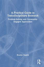 A Practical Guide to Transdisciplinary Research