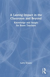 A Lasting Impact in the Classroom and Beyond