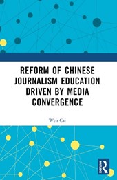 Reform of Chinese Journalism Education Driven by Media Convergence