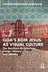 Goa’s Bom Jesus as Visual Culture