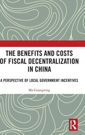 The Benefits and Costs of Fiscal Decentralization in China