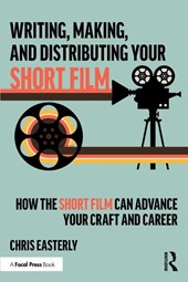 Writing, Making, and Distributing Your Short Film