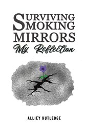 Surviving Smoking Mirrors: My Reflection