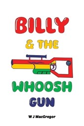 Billy & The Whoosh Gun