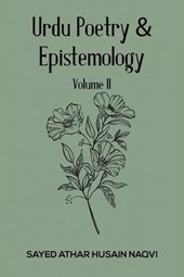 Urdu Poetry & Epistemology – Volume II