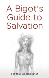 A Bigot's Guide to Salvation