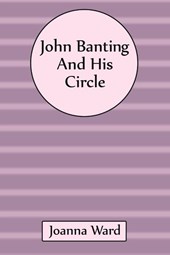John Banting and His Circle