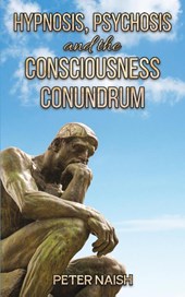 Hypnosis, Psychosis and the Consciousness Conundrum