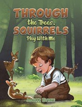 Through the Trees. Squirrels Play With Me