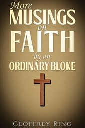 More Musings on Faith by an Ordinary Bloke