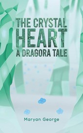 The Crystal Heart — A Dragora Tale