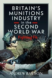 Britain's Munitions Industry in the Second World War