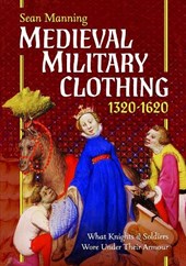 Medieval Military Clothing 1320–1620