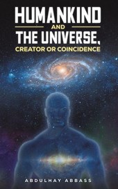 Humankind and the Universe, Creator or Coincidence