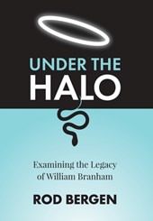 Under The Halo: Examining the Legacy of William Branham