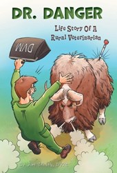 Dr. Danger: Life Story Of A Rural Veterinarian