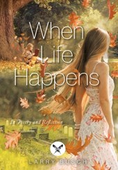 When Life Happens: In Poetry and Reflection