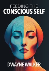 Feeding the Conscious Self