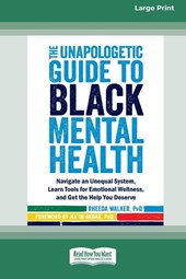 The Unapologetic Guide to Black Mental Health