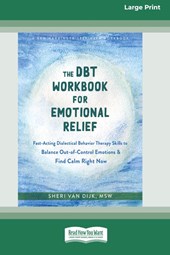 The DBT Workbook for Emotional Relief