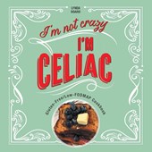 I'm Not Crazy, I'm Celiac