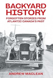 Maclean, A: Forgotten Stories From Atlantic Canada's Past
