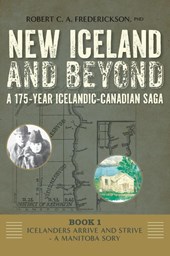 Icelanders Arrive and Strive - A Manitoba Story