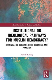 Institutional or Ideological Pathways to Muslim Democracy?