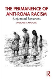 The Permanence of Anti-Roma Racism
