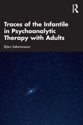 Traces of the Infantile in Psychoanalytic Therapy with Adults