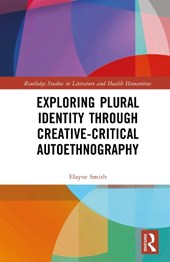 Exploring Plural Identity Through Creative-Critical Autoethnography