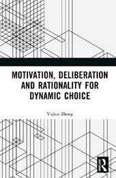 Motivation, Deliberation and Rationality for Dynamic Choice