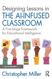 Designing Lessons in the AI-Infused Classroom