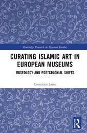 Curating Islamic Art in European Museums