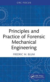 Principles and Practice of Forensic Mechanical Engineering