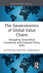 The Geoeconomics of Global Value Chains