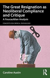 The Great Resignation as Neoliberal Compliance and Critique